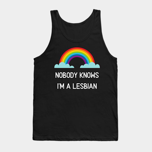 Nobody Knows I'm A Lesbian Funny Gay Pride Shirt Tank Top by PowderShot